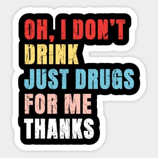 Oh I Dont Drink Just Drugs For Me Thanks - Pop Art Color Typograph Sticker